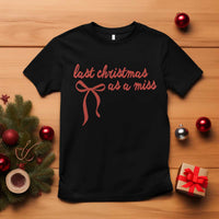 Last Christmas As A Miss T Shirt Bride To Be Future Mrs Xmas Engaged Gift - Wonder Print Shop