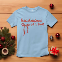 Last Christmas As A Miss T Shirt Bride To Be Future Mrs Xmas Engaged Gift - Wonder Print Shop