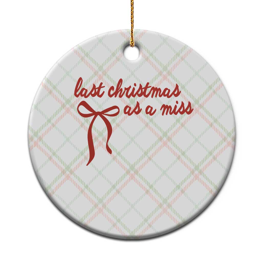 Last Christmas As A Miss Ceramic Ornament Bride To Be Future Mrs Xmas Engaged Gift - Wonder Print Shop