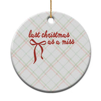 Last Christmas As A Miss Ceramic Ornament Bride To Be Future Mrs Xmas Engaged Gift - Wonder Print Shop