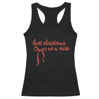 Last Christmas As A Miss Racerback Tank Top Bride To Be Future Mrs Xmas Engaged Gift - Wonder Print Shop