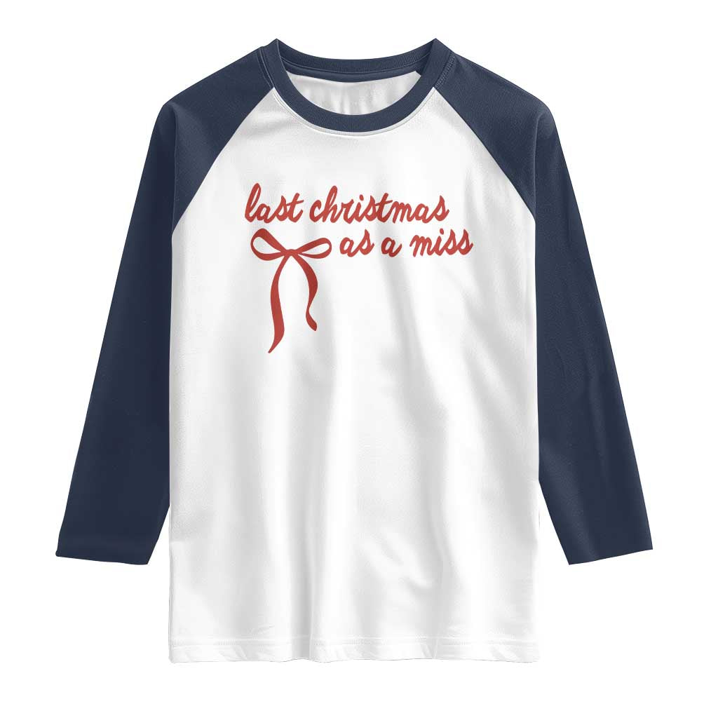 Last Christmas As A Miss Raglan Shirt Bride To Be Future Mrs Xmas Engaged Gift - Wonder Print Shop