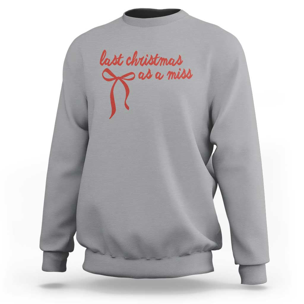 Last Christmas As A Miss Sweatshirt Bride To Be Future Mrs Xmas Engaged Gift - Wonder Print Shop