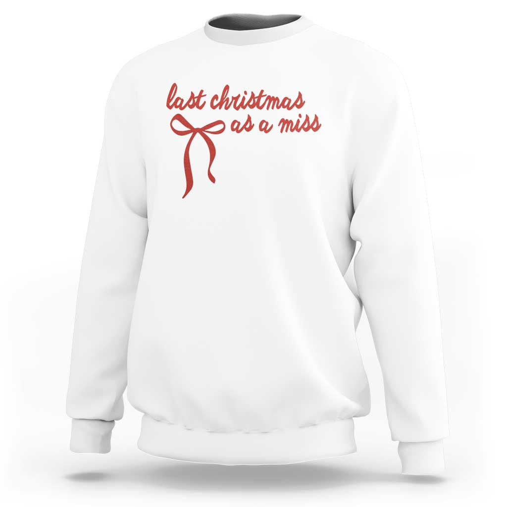 Last Christmas As A Miss Sweatshirt Bride To Be Future Mrs Xmas Engaged Gift - Wonder Print Shop
