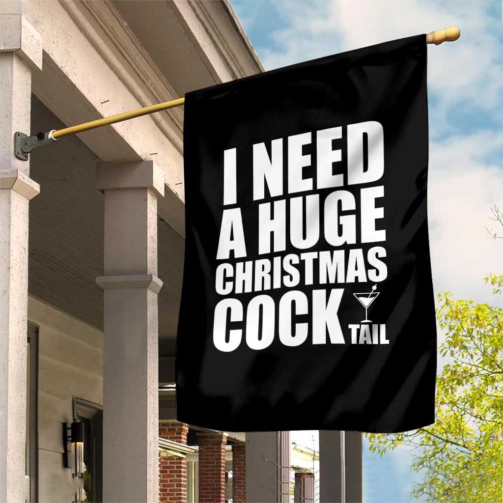I Need a Huge Christmas COCKtail Garden Flag Funny Adult Humor Inappropriate Drinking Gift - Wonder Print Shop