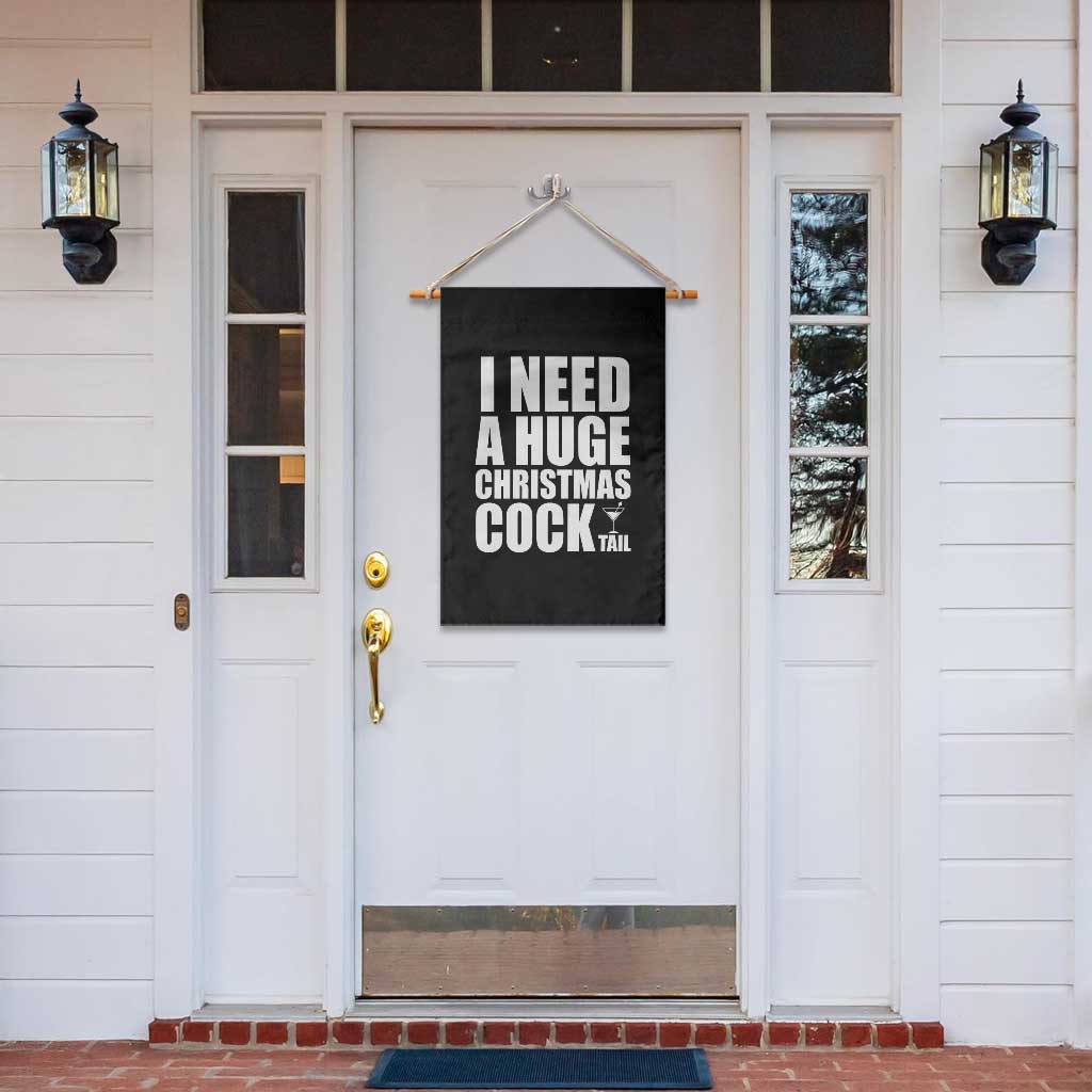 I Need a Huge Christmas COCKtail Garden Flag Funny Adult Humor Inappropriate Drinking Gift - Wonder Print Shop