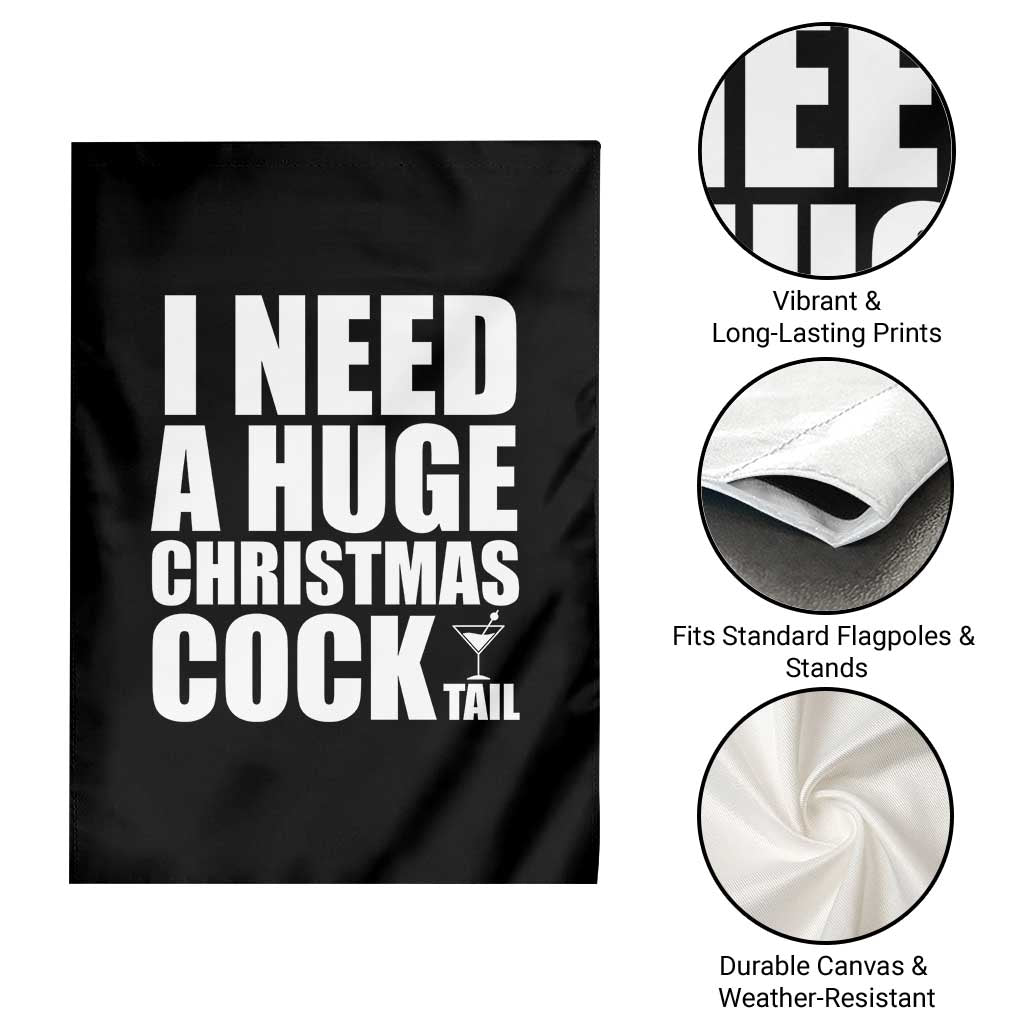 I Need a Huge Christmas COCKtail Garden Flag Funny Adult Humor Inappropriate Drinking Gift - Wonder Print Shop