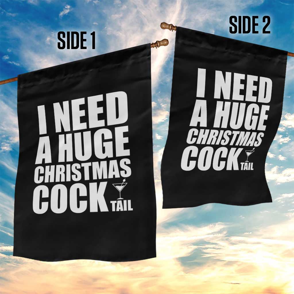 I Need a Huge Christmas COCKtail Garden Flag Funny Adult Humor Inappropriate Drinking Gift - Wonder Print Shop