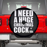I Need a Huge Christmas COCKtail Spare Tire Cover Funny Adult Humor Inappropriate Drinking Gift - Wonder Print Shop
