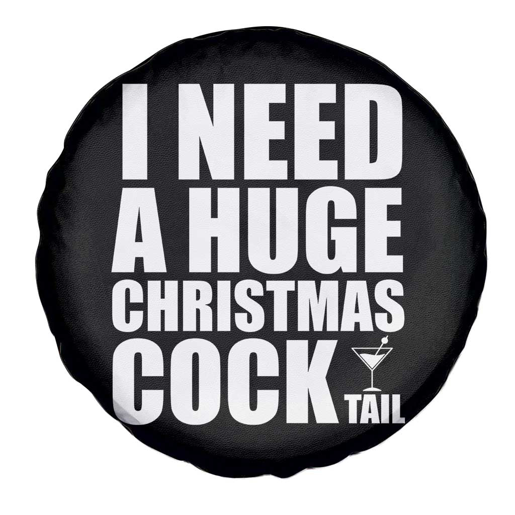 I Need a Huge Christmas COCKtail Spare Tire Cover Funny Adult Humor Inappropriate Drinking Gift - Wonder Print Shop