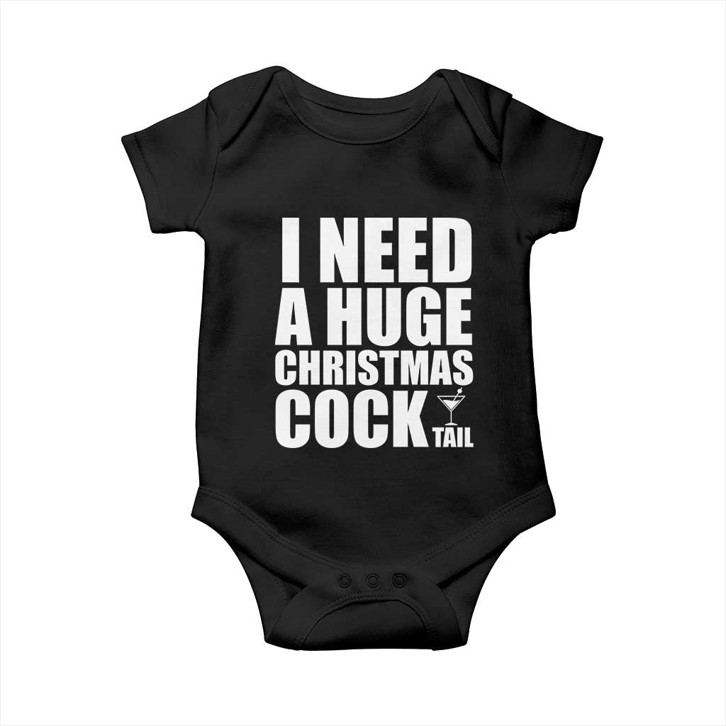 I Need a Huge Christmas COCKtail Baby Onesie Funny Adult Humor Inappropriate Drinking Gift - Wonder Print Shop
