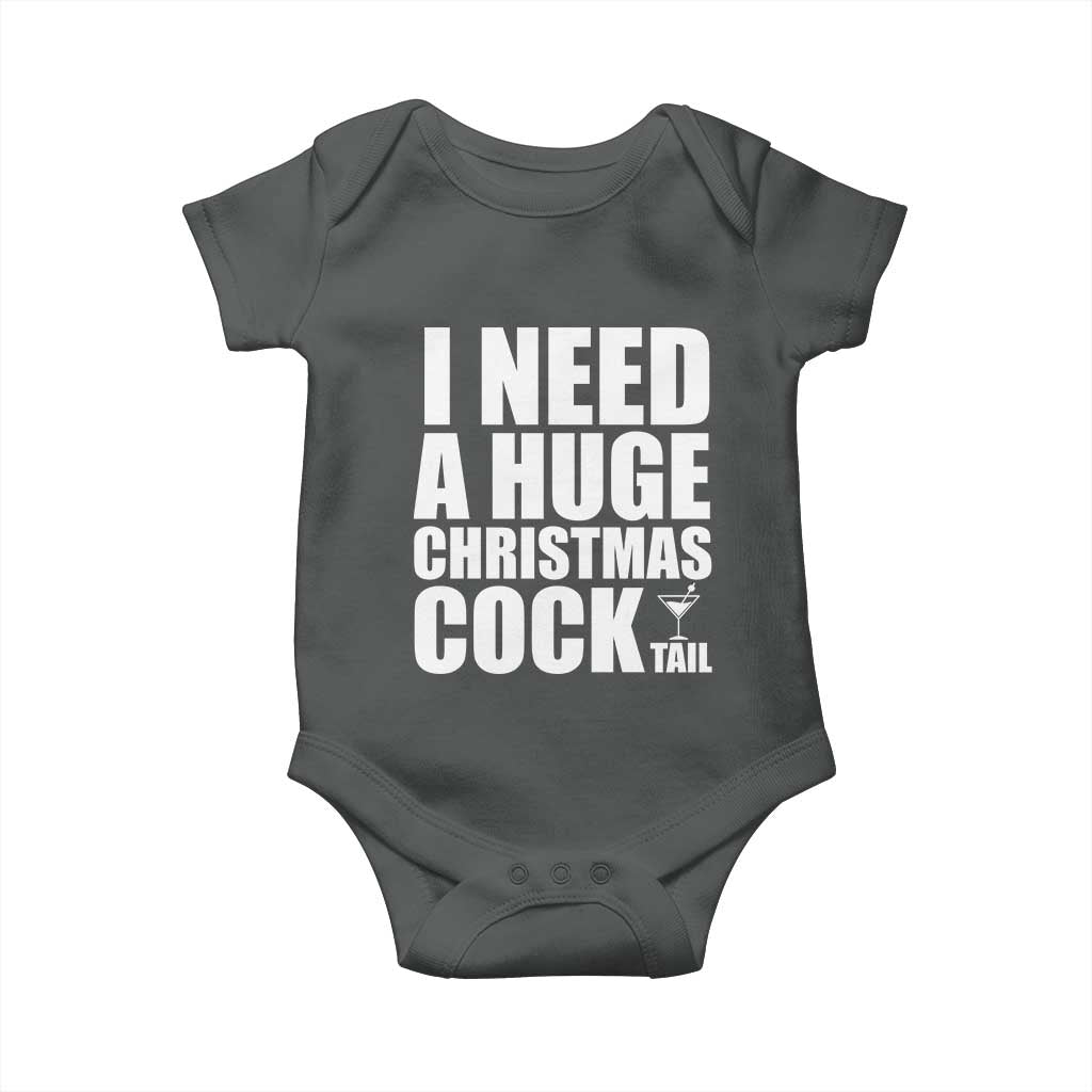 I Need a Huge Christmas COCKtail Baby Onesie Funny Adult Humor Inappropriate Drinking Gift - Wonder Print Shop