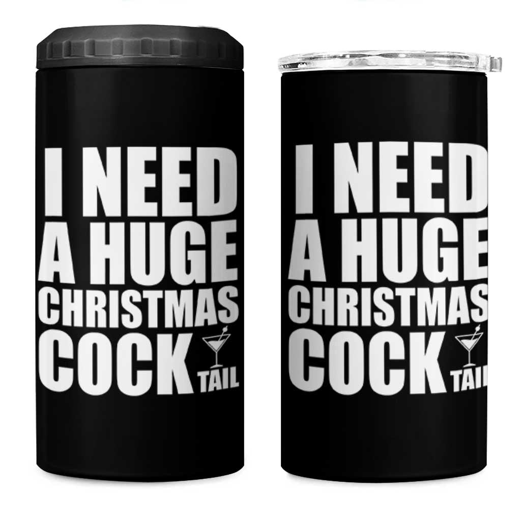 I Need a Huge Christmas COCKtail 4 in 1 Can Cooler Tumbler Funny Adult Humor Inappropriate Drinking Gift - Wonder Print Shop