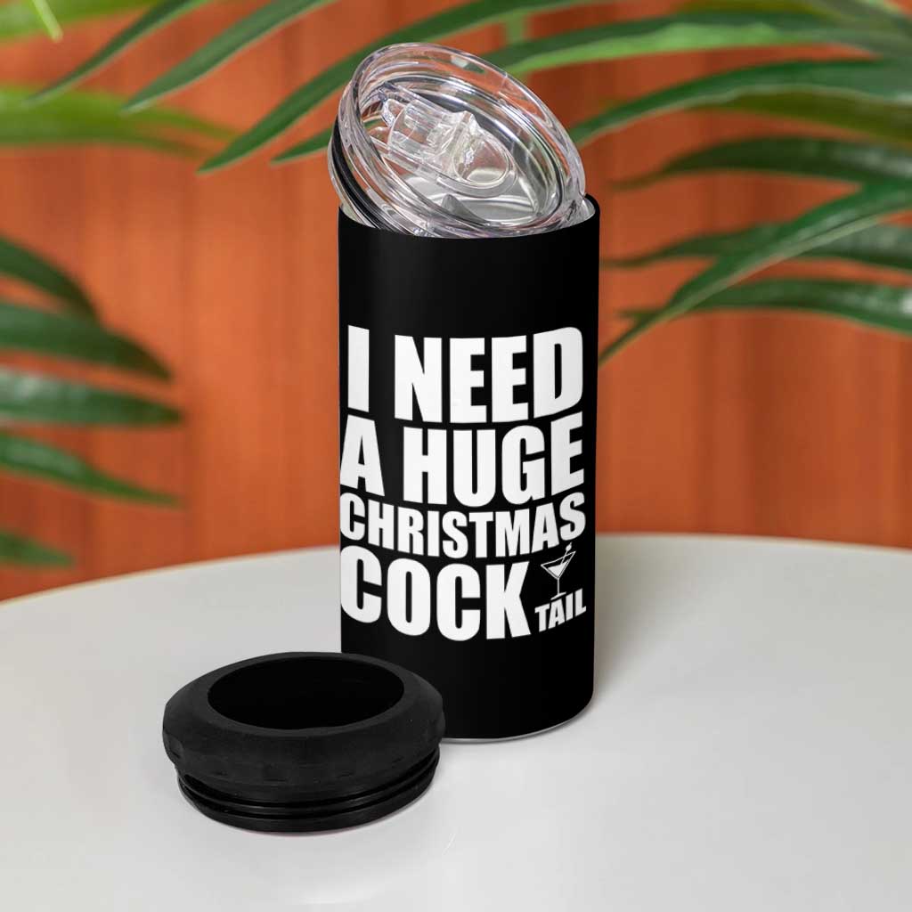 I Need a Huge Christmas COCKtail 4 in 1 Can Cooler Tumbler Funny Adult Humor Inappropriate Drinking Gift - Wonder Print Shop