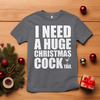 I Need a Huge Christmas COCKtail T Shirt Funny Adult Humor Inappropriate Drinking Gift - Wonder Print Shop
