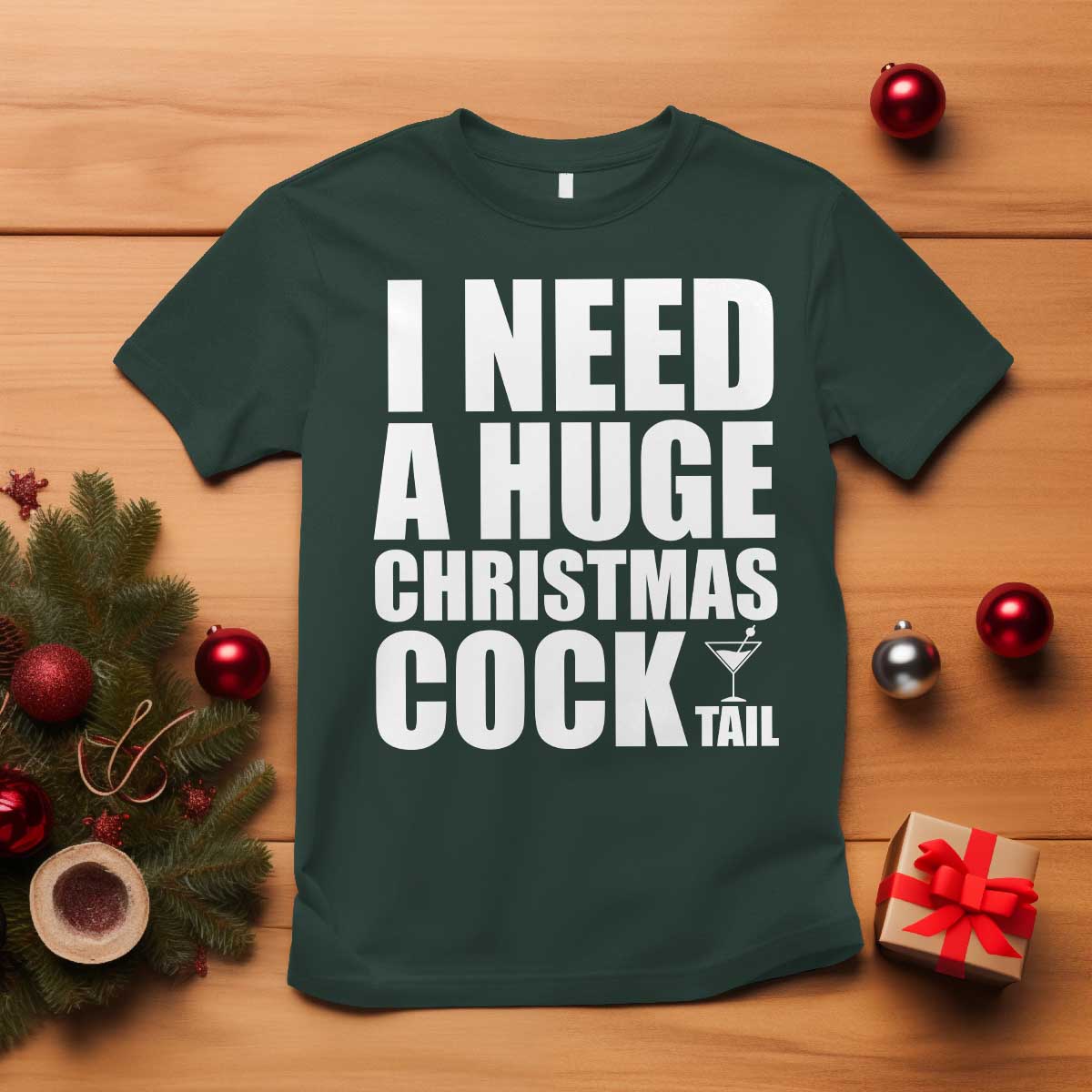 I Need a Huge Christmas COCKtail T Shirt Funny Adult Humor Inappropriate Drinking Gift - Wonder Print Shop