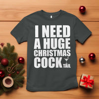 I Need a Huge Christmas COCKtail T Shirt Funny Adult Humor Inappropriate Drinking Gift - Wonder Print Shop