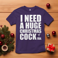 I Need a Huge Christmas COCKtail T Shirt Funny Adult Humor Inappropriate Drinking Gift - Wonder Print Shop