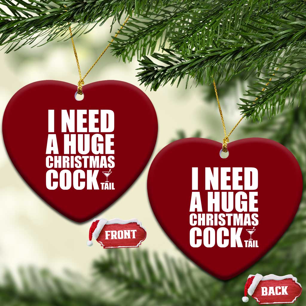 I Need a Huge Christmas COCKtail Ceramic Ornament Funny Adult Humor Inappropriate Drinking Gift - Wonder Print Shop
