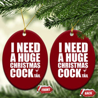 I Need a Huge Christmas COCKtail Ceramic Ornament Funny Adult Humor Inappropriate Drinking Gift - Wonder Print Shop