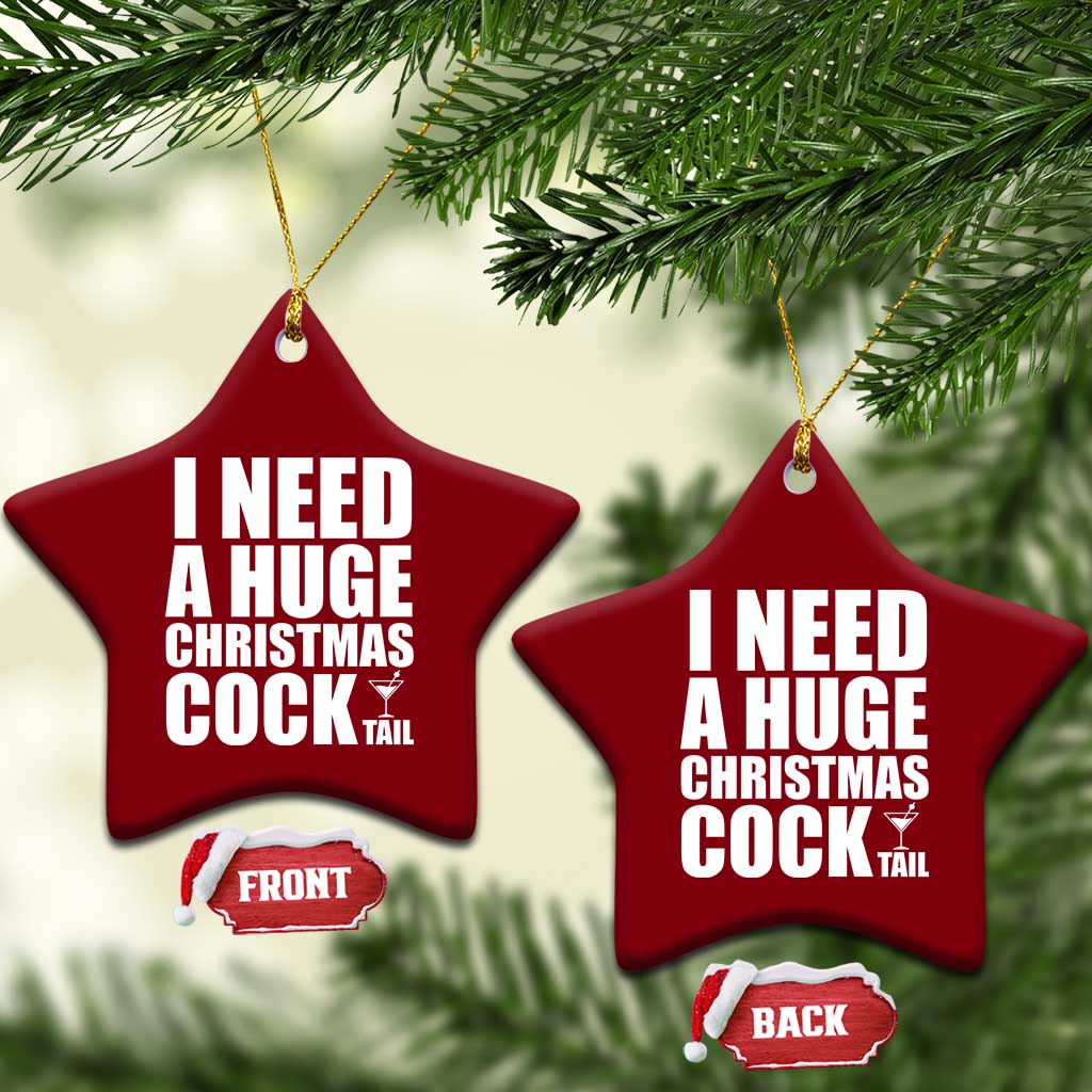 I Need a Huge Christmas COCKtail Ceramic Ornament Funny Adult Humor Inappropriate Drinking Gift - Wonder Print Shop