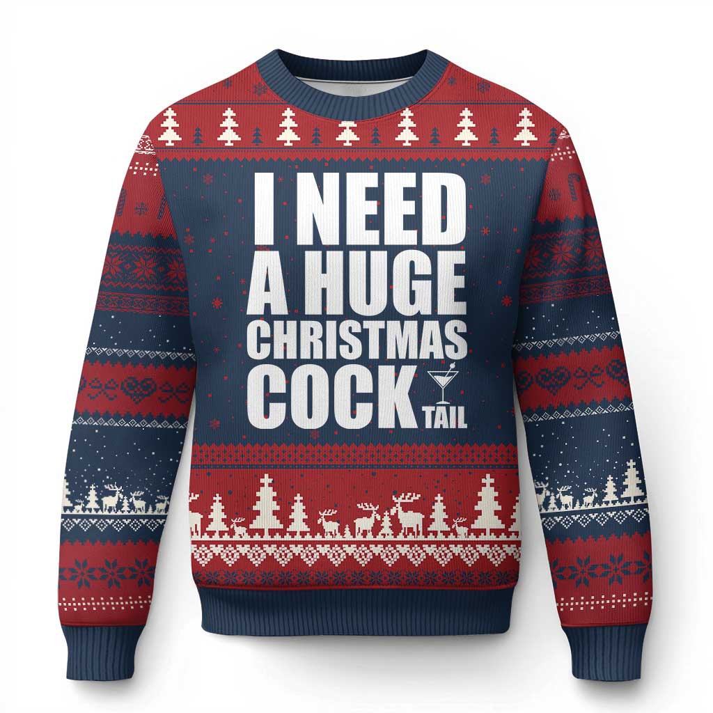 I Need a Huge Xmas COCKtail Ugly Christmas Sweater Funny Adult Humor Inappropriate Drinking Gift - Wonder Print Shop