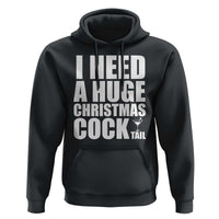 I Need a Huge Christmas COCKtail Hoodie Funny Adult Humor Inappropriate Drinking Gift - Wonder Print Shop