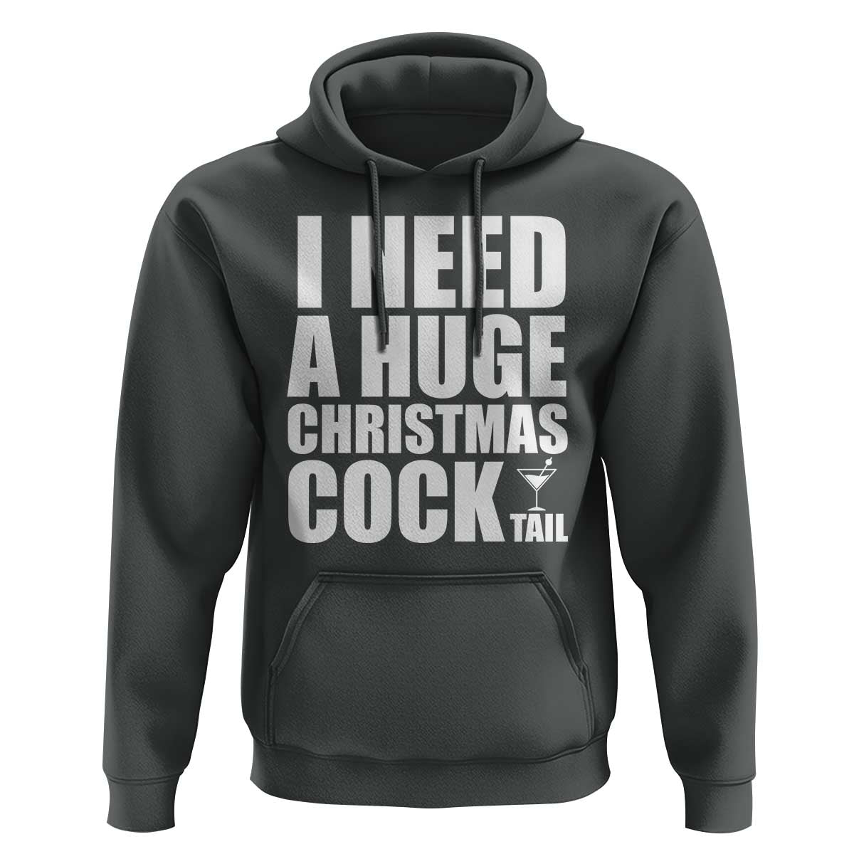 I Need a Huge Christmas COCKtail Hoodie Funny Adult Humor Inappropriate Drinking Gift - Wonder Print Shop
