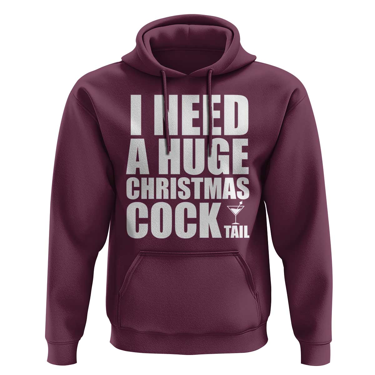 I Need a Huge Christmas COCKtail Hoodie Funny Adult Humor Inappropriate Drinking Gift - Wonder Print Shop