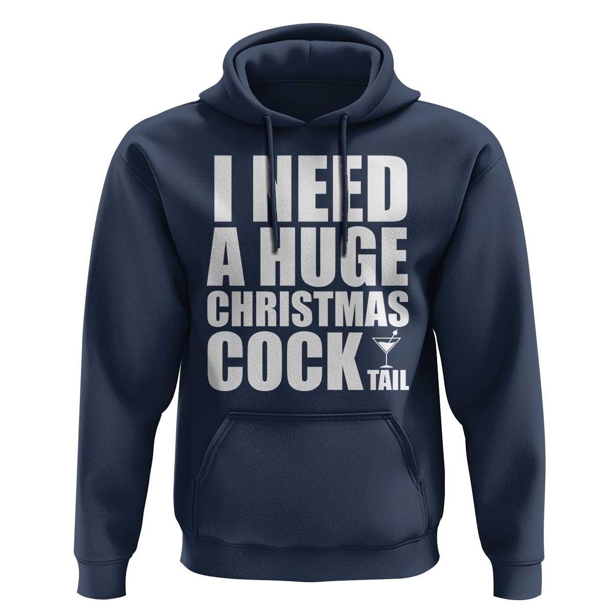 I Need a Huge Christmas COCKtail Hoodie Funny Adult Humor Inappropriate Drinking Gift - Wonder Print Shop
