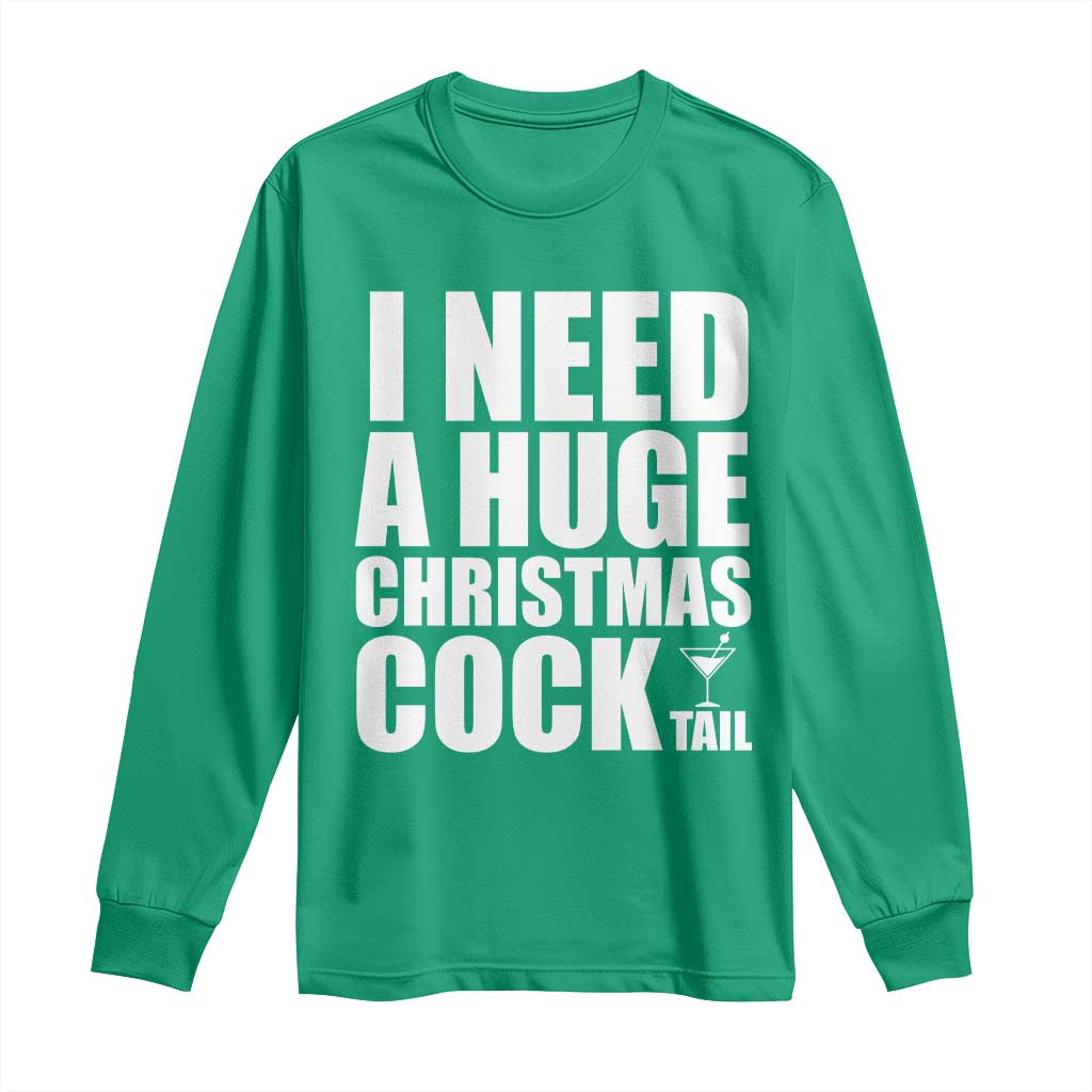I Need a Huge Christmas COCKtail Long Sleeve Shirt Funny Adult Humor Inappropriate Drinking Gift - Wonder Print Shop