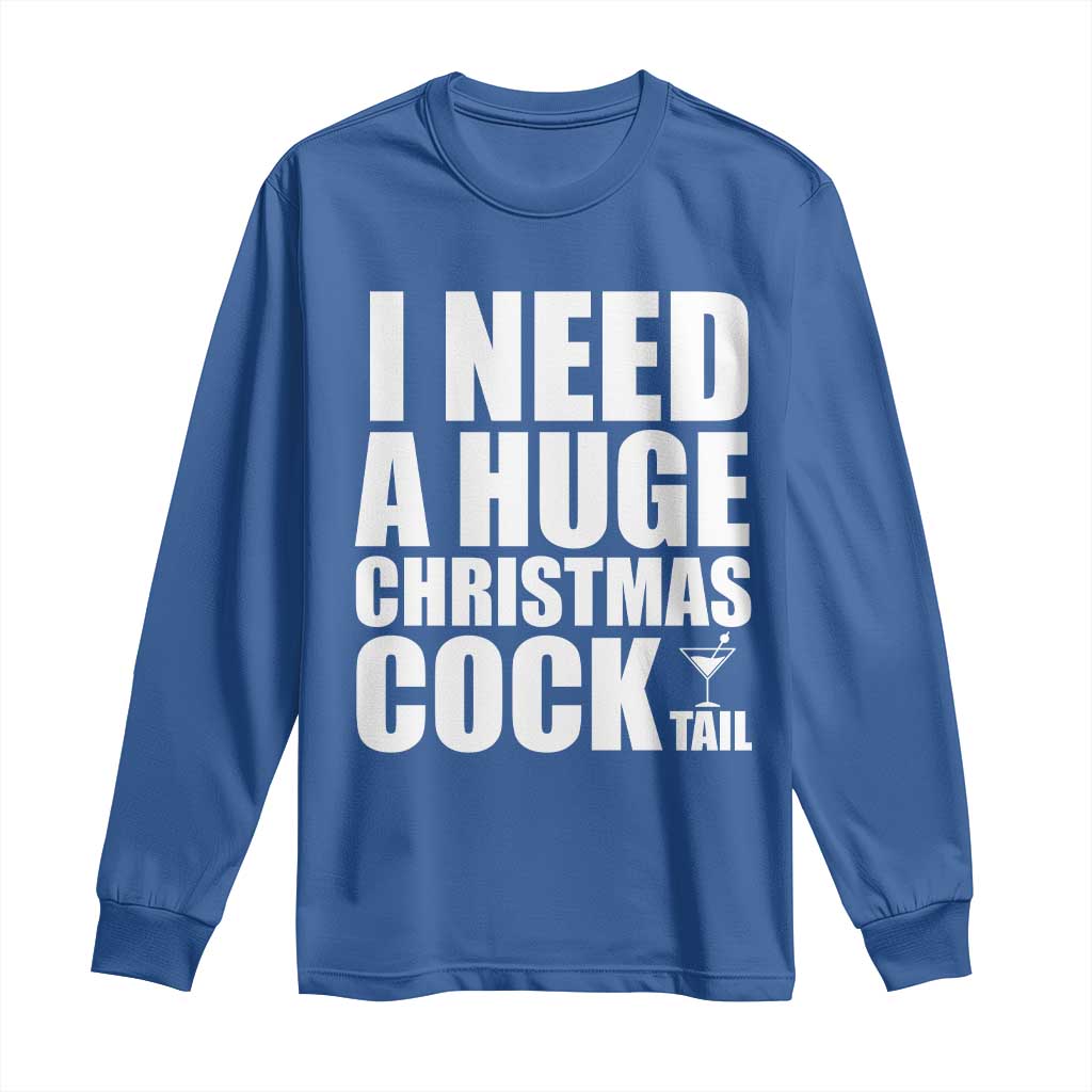 I Need a Huge Christmas COCKtail Long Sleeve Shirt Funny Adult Humor Inappropriate Drinking Gift - Wonder Print Shop
