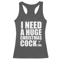 I Need a Huge Christmas COCKtail Racerback Tank Top Funny Adult Humor Inappropriate Drinking Gift - Wonder Print Shop