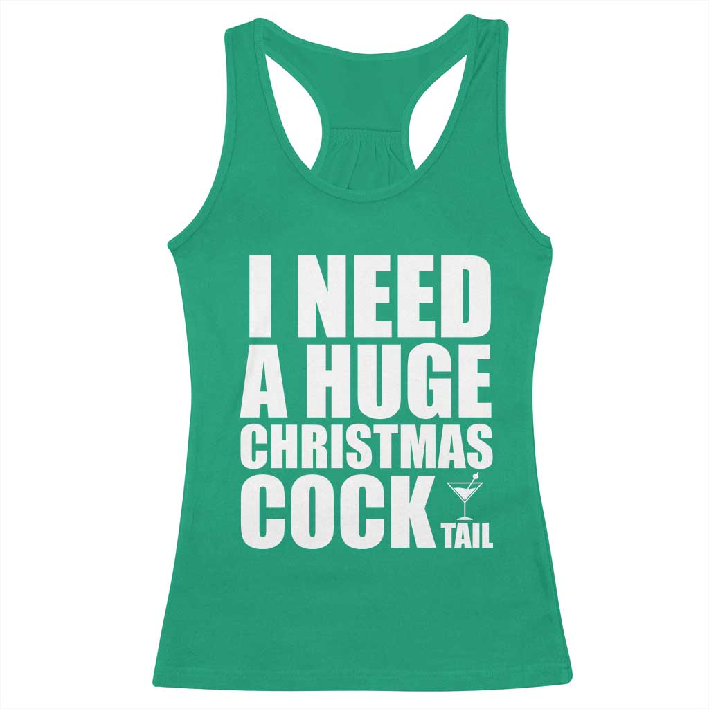 I Need a Huge Christmas COCKtail Racerback Tank Top Funny Adult Humor Inappropriate Drinking Gift - Wonder Print Shop