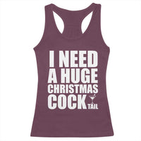 I Need a Huge Christmas COCKtail Racerback Tank Top Funny Adult Humor Inappropriate Drinking Gift - Wonder Print Shop
