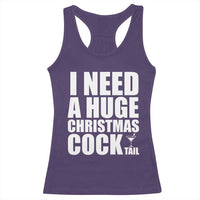 I Need a Huge Christmas COCKtail Racerback Tank Top Funny Adult Humor Inappropriate Drinking Gift - Wonder Print Shop