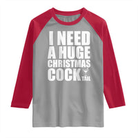 I Need a Huge Christmas COCKtail Raglan Shirt Funny Adult Humor Inappropriate Drinking Gift - undefined