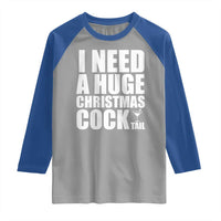 I Need a Huge Christmas COCKtail Raglan Shirt Funny Adult Humor Inappropriate Drinking Gift - undefined