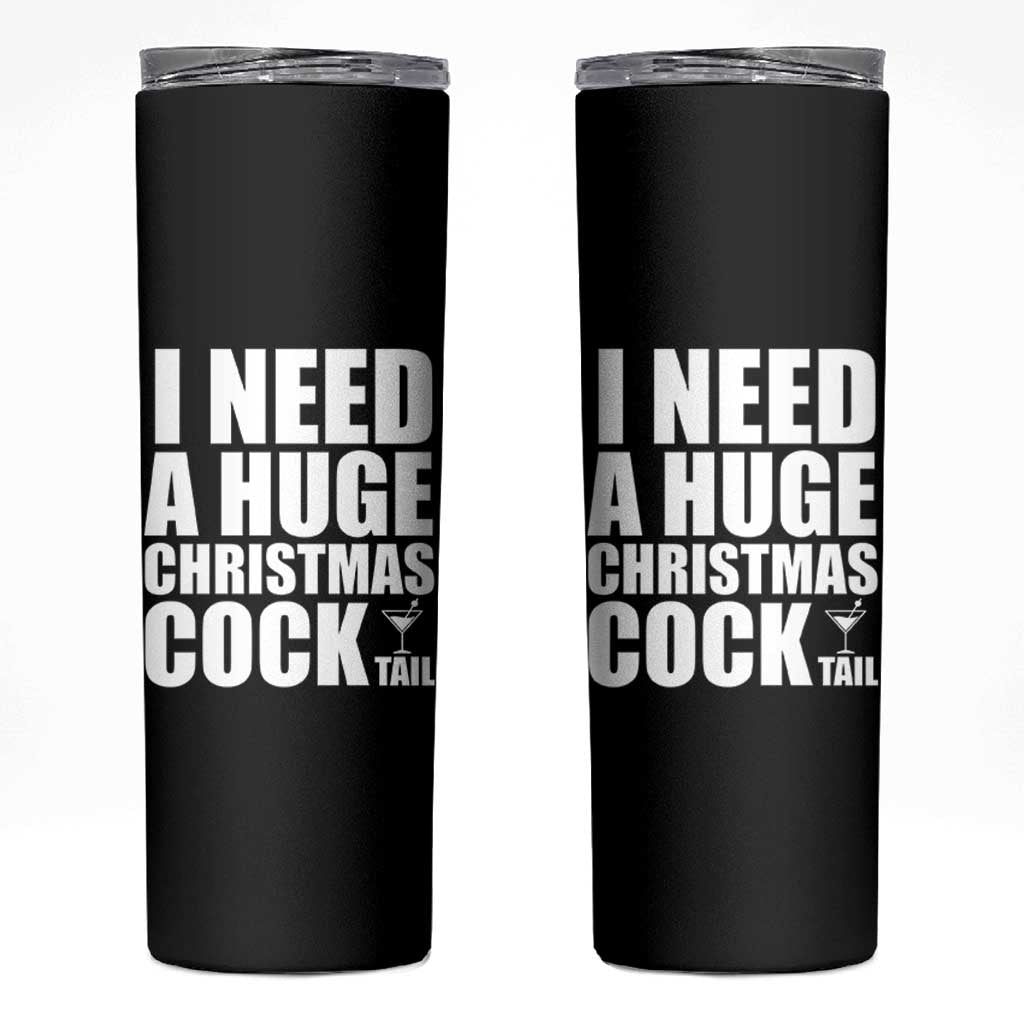 I Need a Huge Christmas COCKtail Skinny Tumbler Funny Adult Humor Inappropriate Drinking Gift - Wonder Print Shop