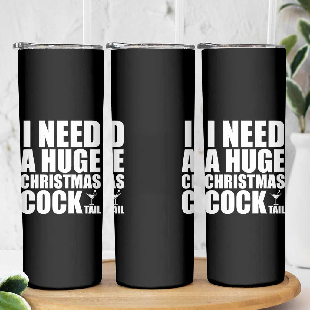 I Need a Huge Christmas COCKtail Skinny Tumbler Funny Adult Humor Inappropriate Drinking Gift - Wonder Print Shop