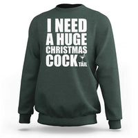 I Need a Huge Christmas COCKtail Sweatshirt Funny Adult Humor Inappropriate Drinking Gift - Wonder Print Shop