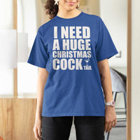 I Need a Huge Christmas COCKtail T Shirt For Women Funny Adult Humor Inappropriate Drinking Gift - Wonder Print Shop