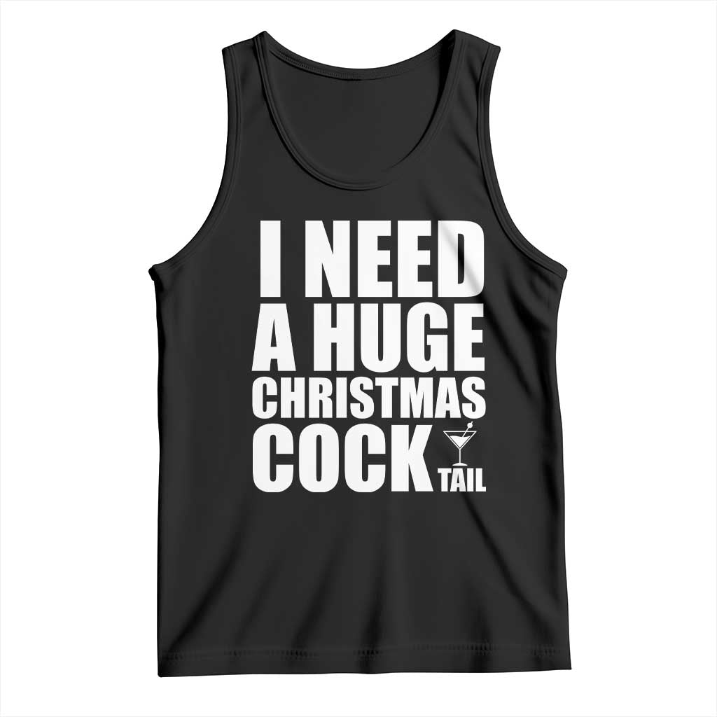 I Need a Huge Christmas COCKtail Tank Top Funny Adult Humor Inappropriate Drinking Gift - Wonder Print Shop