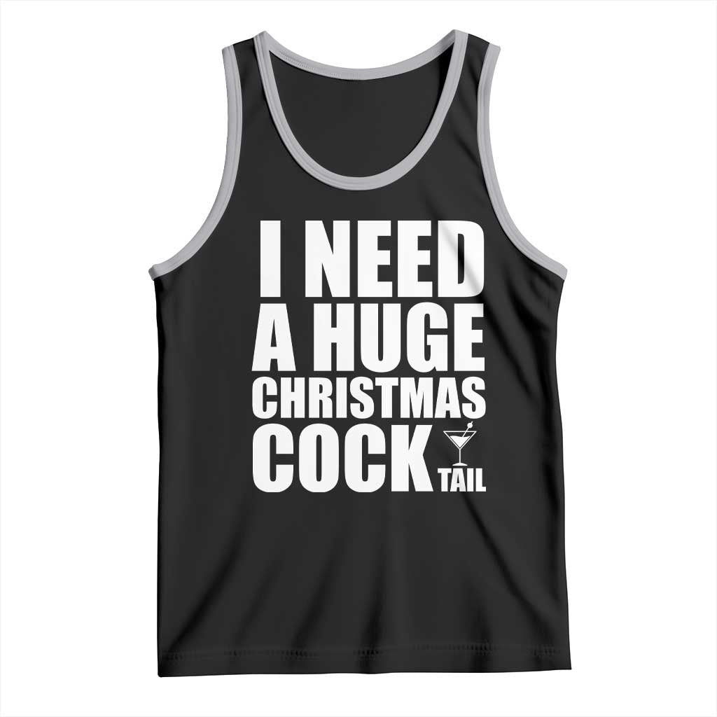 I Need a Huge Christmas COCKtail Tank Top Funny Adult Humor Inappropriate Drinking Gift - Wonder Print Shop