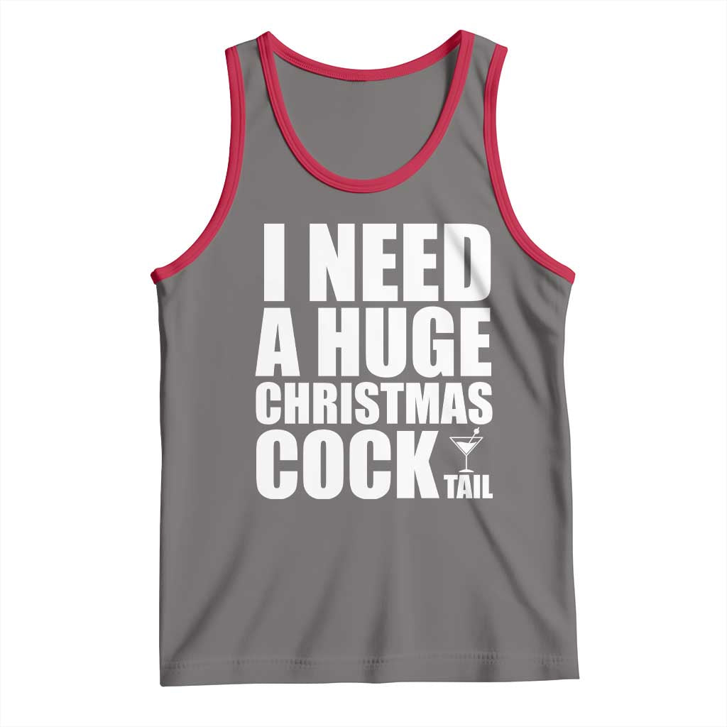 I Need a Huge Christmas COCKtail Tank Top Funny Adult Humor Inappropriate Drinking Gift - Wonder Print Shop