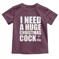I Need a Huge Christmas COCKtail Toddler T Shirt Funny Adult Humor Inappropriate Drinking Gift - Wonder Print Shop
