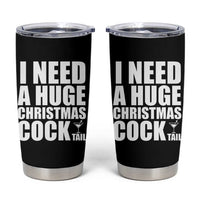I Need a Huge Christmas COCKtail Tumbler Cup Funny Adult Humor Inappropriate Drinking Gift - Wonder Print Shop