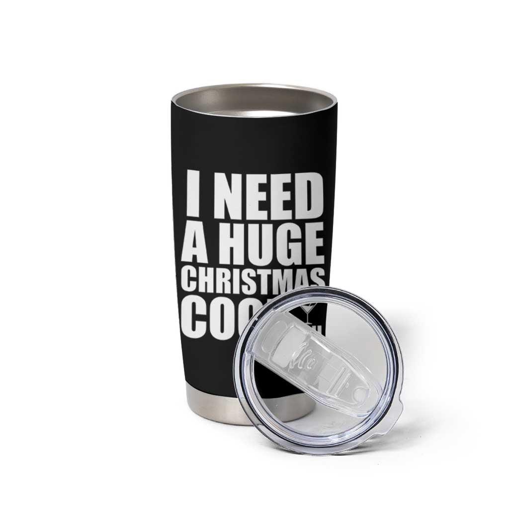 I Need a Huge Christmas COCKtail Tumbler Cup Funny Adult Humor Inappropriate Drinking Gift - Wonder Print Shop