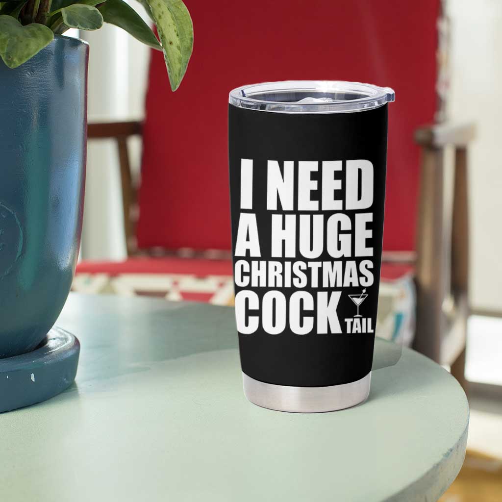 I Need a Huge Christmas COCKtail Tumbler Cup Funny Adult Humor Inappropriate Drinking Gift - Wonder Print Shop