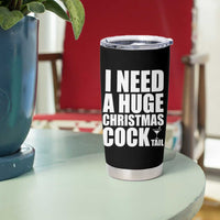 I Need a Huge Christmas COCKtail Tumbler Cup Funny Adult Humor Inappropriate Drinking Gift - Wonder Print Shop